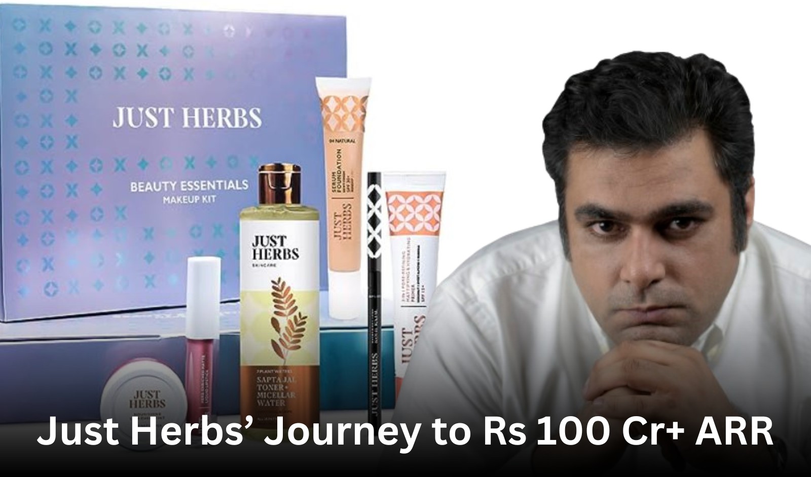 Indian Retailer How Just Herbs Grew to a Rs 100 Cr+ Annual Revenue